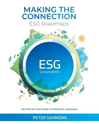 Faire le lien - Feuilles de route ESG : Le guide pas à pas des mesures pratiques - Making the Connection - ESG Roadmaps: The Step-By-Step Guide to Practical Measures