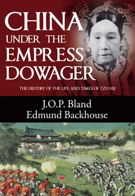 La Chine sous l'impératrice douairière - China Under the Empress Dowager