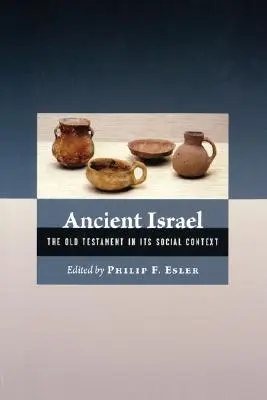 L'ancien Israël : L'Ancien Testament dans son contexte social - Ancient Israel: The Old Testament in Its Social Context