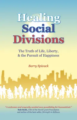 Guérir les divisions sociales : La vérité de la vie, de la liberté et de la poursuite du bonheur - Healing Social Divisions: The Truth of Life, Liberty and the Pursuit of Happiness