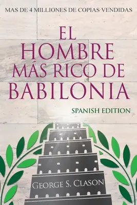 El Hombre Ms Rico De Babilonia - L'homme le plus riche de Babylone - Edition espagnole - El Hombre Ms Rico De Babilonia - Richest Man In Babylon - Spanish Edition