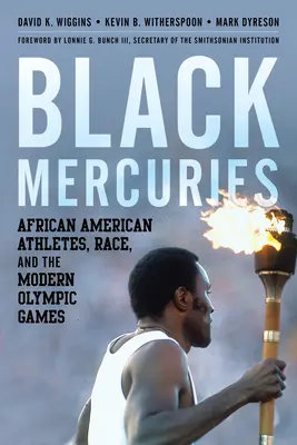 Mercures noirs : Les athlètes afro-américains, la race et les Jeux olympiques modernes - Black Mercuries: African American Athletes, Race, and the Modern Olympic Games