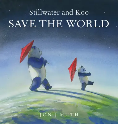 Stillwater et Koo sauvent le monde (un livre de Stillwater et ses amis) - Stillwater and Koo Save the World (a Stillwater and Friends Book)