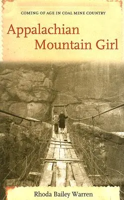 La fille des Appalaches : Le passage à l'âge adulte au pays des mines de charbon - Appalachian Mountain Girl: Coming of Age in Coal Mine Country