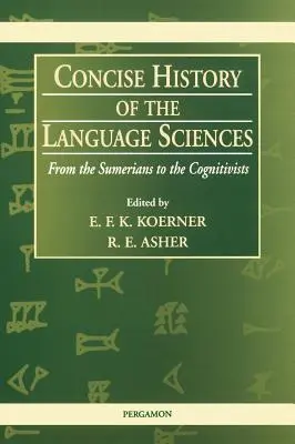 Histoire concise des sciences du langage : Des sumériens aux cognitivistes - Concise History of the Language Sciences: From the Sumerians to the Cognitivists