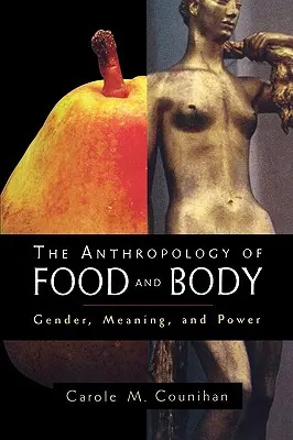 L'anthropologie de l'alimentation et du corps : Genre, signification et pouvoir - The Anthropology of Food and Body: Gender, Meaning and Power