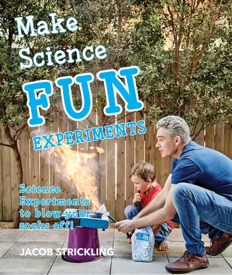 Amusez-vous avec la science : Expériences - Make Science Fun: Experiments