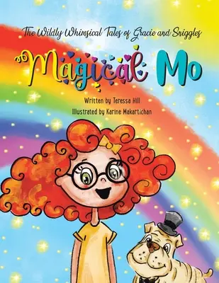 Les contes fantastiques de Gracie et Sniggles : Magique Mo - The Wildly Whimsical Tales of Gracie and Sniggles: Magical Mo