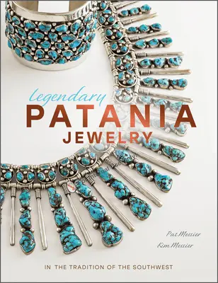 Bijoux légendaires de Patania : Dans la tradition du Sud-Ouest - Legendary Patania Jewelry: In the Tradition of the Southwest