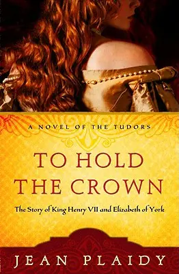 Tenir la couronne : L'histoire du roi Henri VII et d'Élisabeth d'York - To Hold the Crown: The Story of King Henry VII and Elizabeth of York