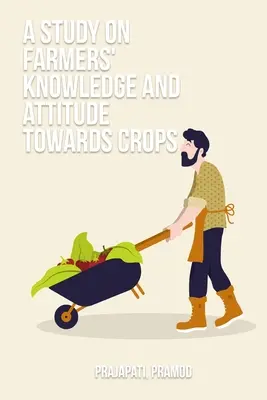 Une étude sur les connaissances et l'attitude des agriculteurs à l'égard des cultures - A study on farmers' knowledge and attitude towards crops