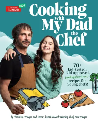 Cuisiner avec mon père, le chef : 70+ recettes testées et approuvées par les enfants (et sans gluten !) pour les jeunes chefs ! - Cooking with My Dad, the Chef: 70+ Kid-Tested, Kid-Approved (and Gluten-Free!) Recipes for Young Chefs!