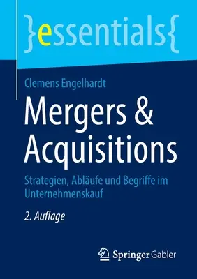 Fusions et acquisitions : Strategien, Ablufe Und Begriffe Im Unternehmenskauf - Mergers & Acquisitions: Strategien, Ablufe Und Begriffe Im Unternehmenskauf