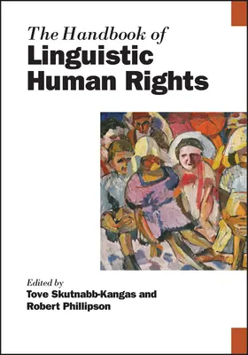 Le manuel des droits linguistiques de l'homme - The Handbook of Linguistic Human Rights