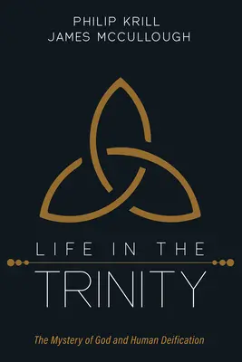 La vie dans la Trinité : Le mystère de la déification de Dieu et de l'homme - Life in the Trinity: The Mystery of God and Human Deification