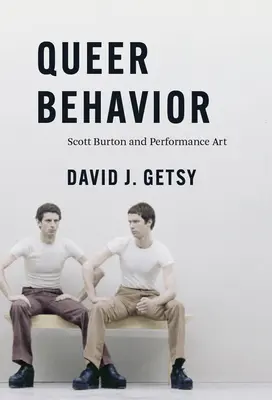 Queer Behavior : Scott Burton et l'art de la performance - Queer Behavior: Scott Burton and Performance Art