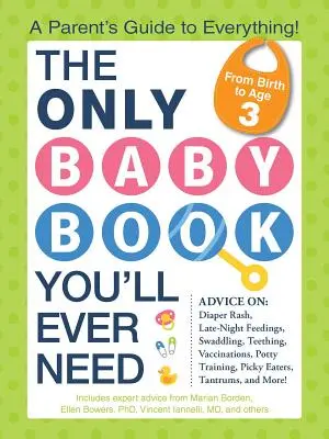 Le seul livre pour bébé dont vous aurez jamais besoin : Le guide des parents pour tout savoir ! - The Only Baby Book You'll Ever Need: A Parent's Guide to Everything!