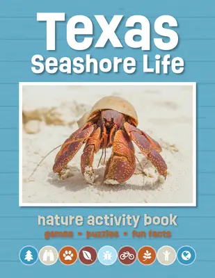 Texas Seashore Life Nature Activity Book : Jeux et activités pour les jeunes passionnés de nature - Texas Seashore Life Nature Activity Book: Games & Activities for Young Nature Enthusiasts