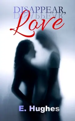 Disparaître, Amour - Disappear, Love