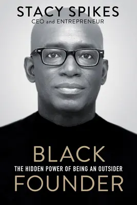 Fondateur noir : Le pouvoir caché de l'outsider - Black Founder: The Hidden Power of Being an Outsider