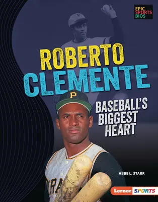 Roberto Clemente : Le plus grand cœur du baseball - Roberto Clemente: Baseball's Biggest Heart