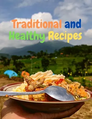 Recettes traditionnelles et saines pour une vie pleine de goût - Traditional and Healthy Recipes for a Tasteful Life