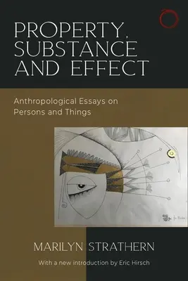 Propriété, substance et effet : Essais anthropologiques sur les personnes et les choses - Property, Substance, and Effect: Anthropological Essays on Persons and Things