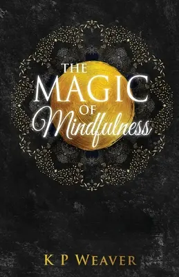 La magie de la pleine conscience - The Magic of Mindfulness