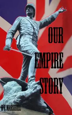 L'histoire de notre empire : Histoires de l'Inde et des grandes colonies - Our Empire Story: Stories of India and the Greater Colonies