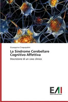 Le syndrome cérébelleux cognitif affectif - La Sindrome Cerebellare Cognitivo Affettiva