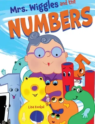 Mme Wiggles et les chiffres : Livre de comptage pour enfants, livre d'images de mathématiques à lire à haute voix - Mrs. Wiggles and the Numbers: Counting Book for Children, Math Read Aloud Picture Book