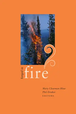 Forgé par le feu : essais d'écrivains de l'Idaho - Forged in Fire: Essays by Idaho Writers