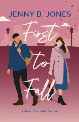 Le premier à tomber : Une douce comédie romantique - First to Fall: A Sweet Romantic Comedy