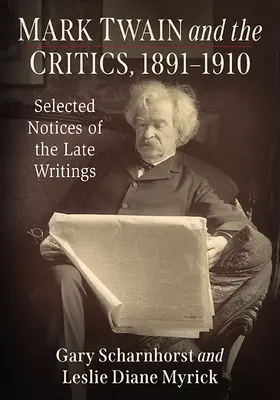 Mark Twain et les critiques, 1891-1910 : Notices choisies des écrits tardifs - Mark Twain and the Critics, 1891-1910: Selected Notices of the Late Writings