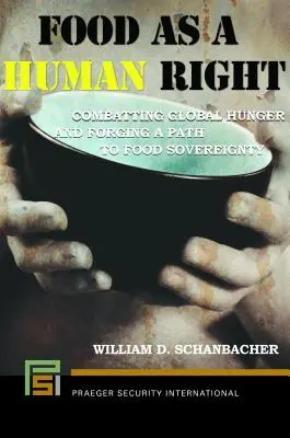 L'alimentation en tant que droit de l'homme : Combattre la faim dans le monde et ouvrir la voie à la souveraineté alimentaire - Food as a Human Right: Combatting Global Hunger and Forging a Path to Food Sovereignty