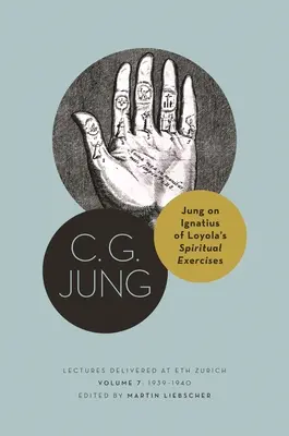 Jung sur les exercices spirituels d'Ignace de Loyola : Lectures Delivered at Eth Zurich, Volume 7 : 1939-1940 - Jung on Ignatius of Loyola's Spiritual Exercises: Lectures Delivered at Eth Zurich, Volume 7: 1939-1940