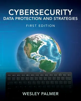Cybersécurité - Protection des données et stratégies : Première édition - Cybersecurity - Data Protection and Strategies: First Edition