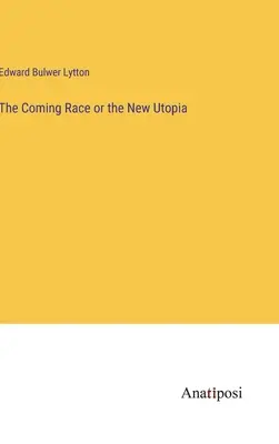 La course à venir ou la nouvelle utopie - The Coming Race or the New Utopia