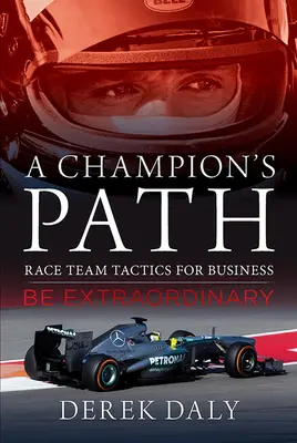 La voie du champion : Les stratégies des équipes de course pour les entreprises - A Champion's Path: Race Team Strategies for Business