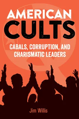 Les sectes américaines : Cabales, corruption et leaders charismatiques - American Cults: Cabals, Corruption, and Charismatic Leaders