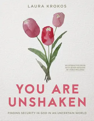 Vous êtes inébranlable - Comprend une série de vidéos en sept sessions : Trouver la sécurité en Dieu dans un monde incertain - You Are Unshaken - Includes Seven-Session Video Series: Finding Security in God in an Uncertain World