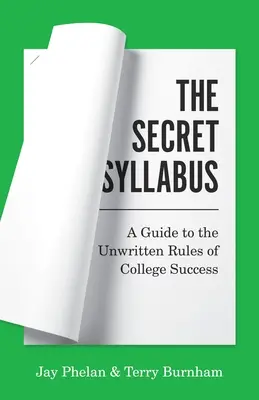 Le syllabus secret : Un guide des règles non écrites de la réussite à l'université - The Secret Syllabus: A Guide to the Unwritten Rules of College Success