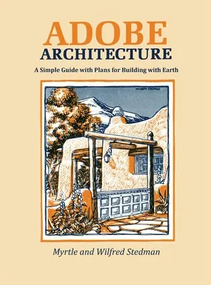 L'architecture d'Adobe : Un guide simple avec des plans pour construire en terre - Adobe Architecture: A Simple Guide with Plans for Building with Earth