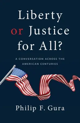 Liberté ou justice pour tous ? Une conversation à travers les siècles américains - Liberty or Justice for All?: A Conversation Across the American Centuries