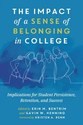 L'impact du sentiment d'appartenance au collège : L'impact du sentiment d'appartenance à l'université : implications pour la persévérance, la rétention et la réussite des étudiants - The Impact of a Sense of Belonging in College: Implications for Student Persistence, Retention, and Success