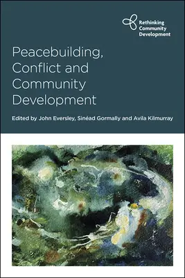 Consolidation de la paix, conflits et développement communautaire - Peacebuilding, Conflict and Community Development