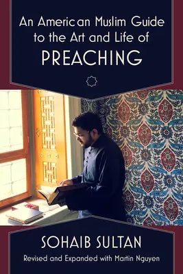 Un guide musulman américain sur l'art et la vie de la prédication - An American Muslim Guide to the Art and Life of Preaching