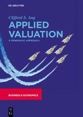 L'évaluation appliquée : Une approche pragmatique - Applied Valuation: A Pragmatic Approach