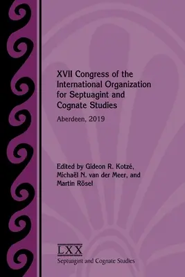 XVIIe Congrès de l'Organisation internationale pour l'étude de la Septante et des Cognats : Aberdeen, 2019 - XVII Congress of the International Organization for Septuagint and Cognate Studies: Aberdeen, 2019