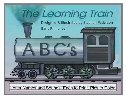 Le train de l'apprentissage - ABC : Le nom et le son des lettres. Chacun à imprimer. Images à colorier - The Learning Train - ABC's: Letter Names and Sounds. Each to Print. Pics to Color